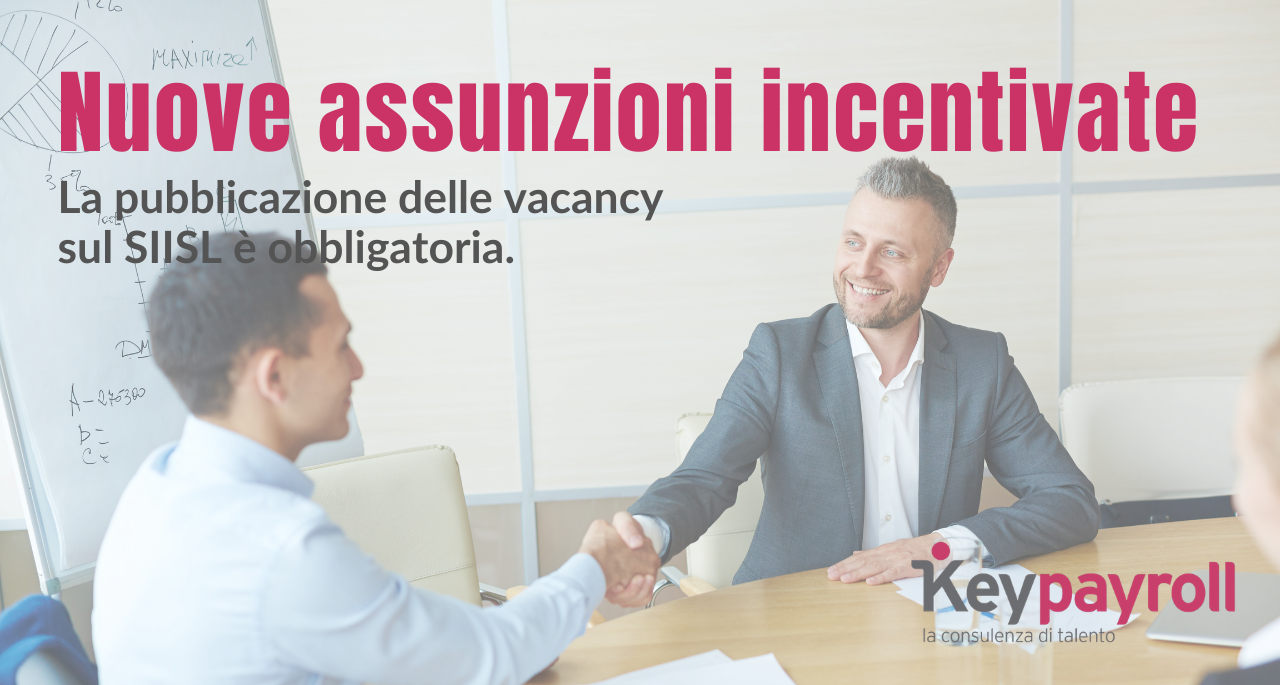 Nuove assunzioni incentivate: pubblicazione obbligatoria delle vacancy sul SIISL